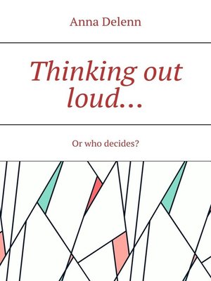 cover image of Thinking out loud... Or who decides?